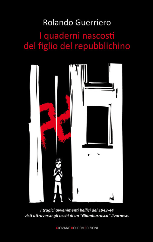 Rolando Guerriero – I quaderni nascosti del figlio del repubblichino (2014)