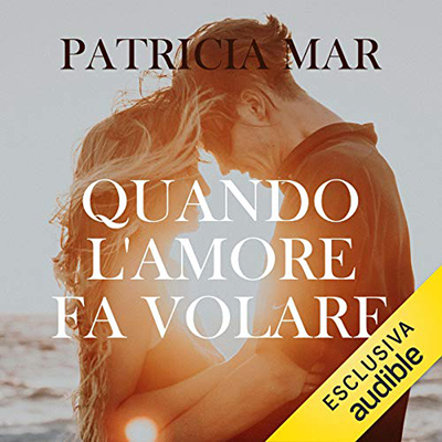 Patrisha Mar - Quando l'amore fa volare (2021)  (mp3 - 128 kbps)