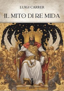 Luigi Carrer - Il mito di Re Mida (2024)