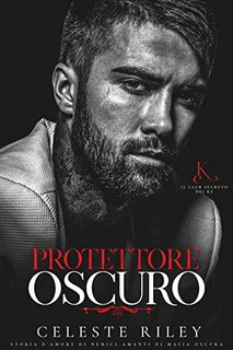 Celeste Riley - Il Club Segreto dei Re Vol. 1. Protettore oscuro (2023)