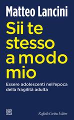 Matteo Lancini – Sii te stesso a modo mio (2023)