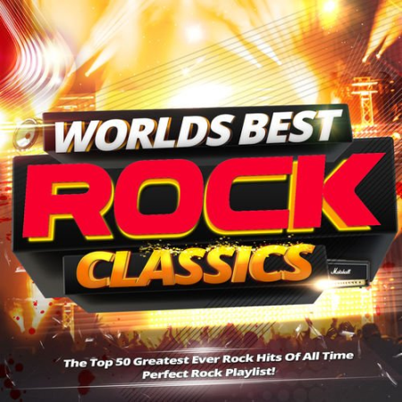 Worlds Best Rock Classics - The Top 50 Greatest Ever Rock Hits of All Time - Perfect Rock Playlist! (2014)