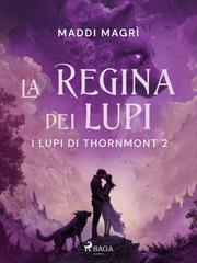 Maddi Magrì – I lupi di Thornmont Vol. 2. La regina dei lupi (2026)