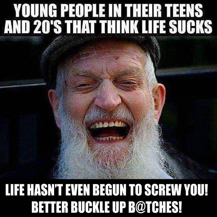 young-ppl-think-life-sucks-just-wait.jpg