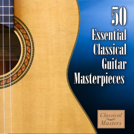 Classical Guitar Masters - 50 Essential Classical Guitar Masterpieces (2010)