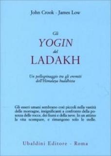 John Crook, James Low - Gli Yogin del Ladakh. Un pellegrinaggio tra gli eremiti dell'Himalaya Buddhista (2013)