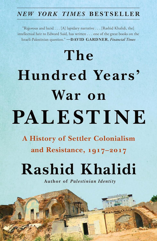 The Hundred Years' War on Palestine by Rashid Khalidi