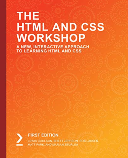 The HTML and CSS Workshop: A New, Interactive Approach to Learning HTML and CSS