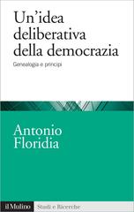 Antonio Floridia – Un’idea deliberativa della democrazia (2017)