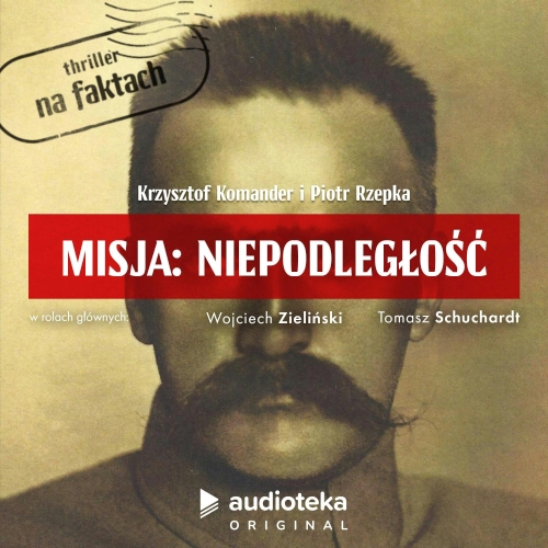 Komander Krzysztof, Rzepka Piotr - Misja: Niepodległość (SUPERPRODUKCJA)