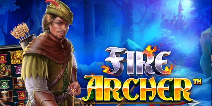 Cara Mudah Menang Besar di Slot Fire Archer