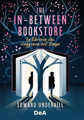 Edward Underhill – The in-between bookstore. La libreria che viaggiava nel tempo (2025)