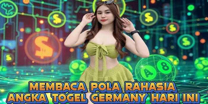 Membaca Pola Rahasia Angka Togel Germany Hari Ini