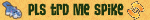 pls trd me spike