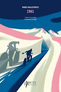 Marco Ballestracci - 1961. L'anno in cui vinse il fantasma di Coppi (2023)