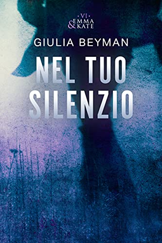 Giulia Beyman - Nel tuo silenzio (Emma & Kate Vol. 6) (2021)