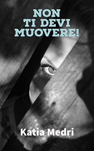 Katia Medri - Non ti devi muovere! (2021)