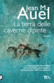 Jean Marie Auel - La terra delle caverne dipinte (2012)