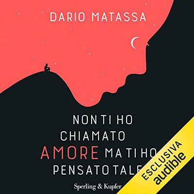 Dario Matassa - Non ti ho chiamato amore ma ti ho pensato tale (2020) (mp3 - 128 kbps)