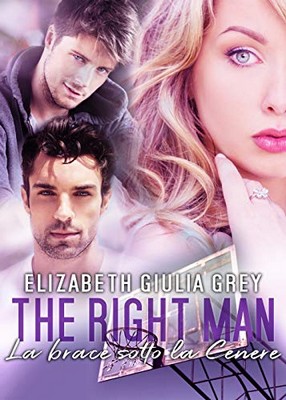 Elizabeth Giulia Grey - The right man series Vol. 1. La brace sotto la cenere (Nuova Edizione)(2020)
