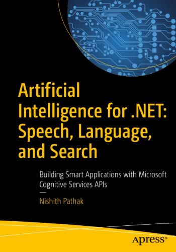 Artificial Intelligence for .NET: Speech, Language, and Search (True PDF)