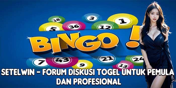 SETELWIN – Forum Diskusi Togel Untuk Pemula Dan Profesional