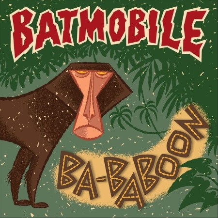 Batmobile - Ba-Baboon (2021)