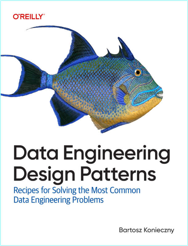 Data Engineering Design Patterns Recipes For Solving The Most Common Data Engineering Problems True Retail EPUB