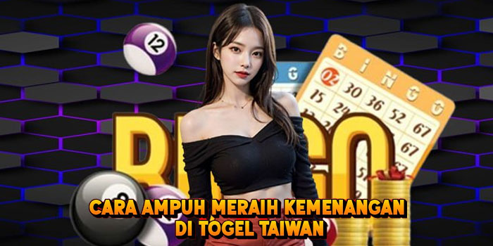 Cara Ampuh Meraih Kemenangan di Togel Taiwan