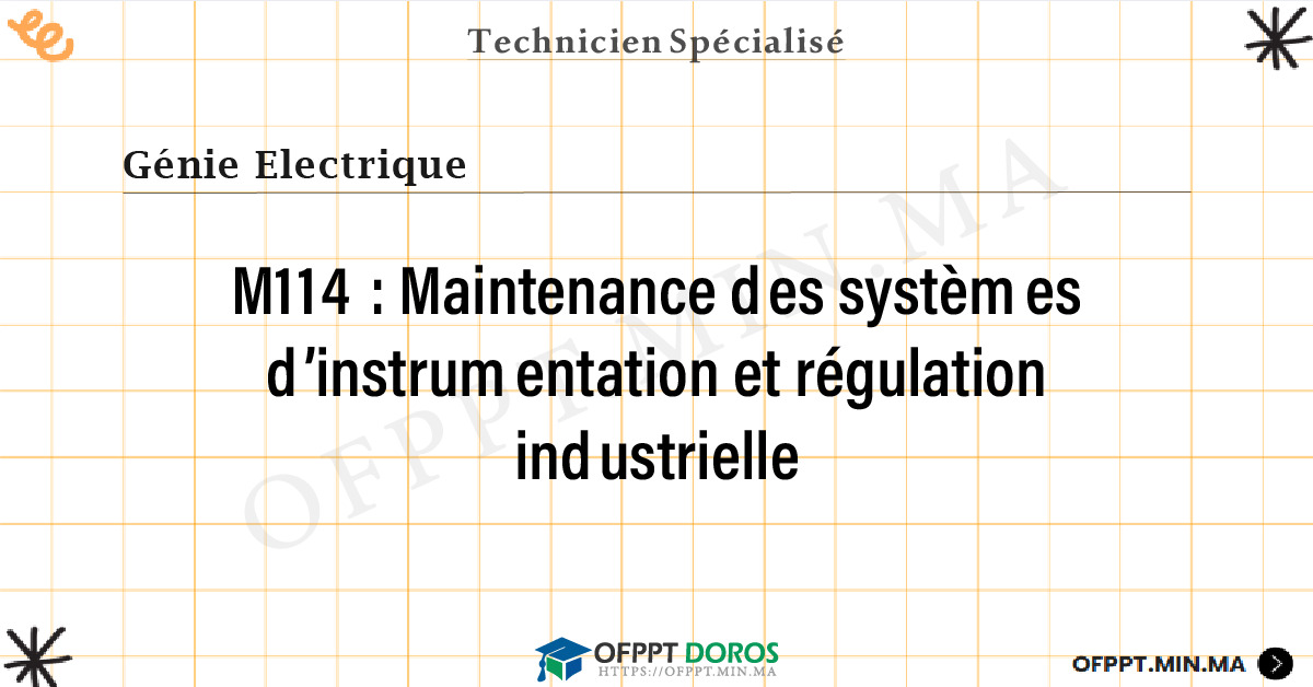 Sommaire détaillé du cours Maintenance des systèmes d’instrumentation et régulation industrielle M114 OFPPT - Structure du module