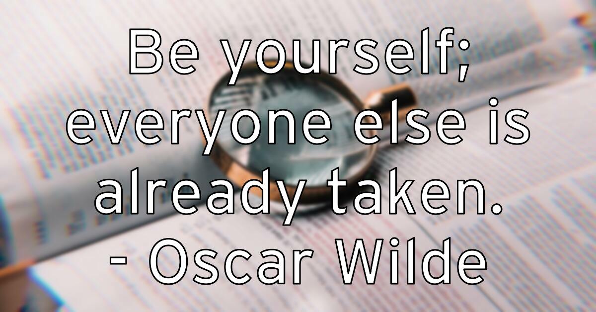be-yourself-everyone-else-is-already-taken-oscar-wilde