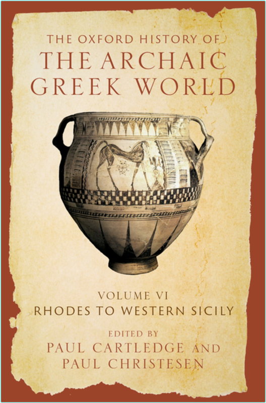 The Oxford History Of The Archaic Greek World Volume VI Rhodes To Western Sicily (Paul Cartledge;Paul Christesen;)