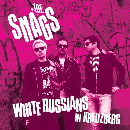 The Snags - White Russians In Kreuzberg (2025)