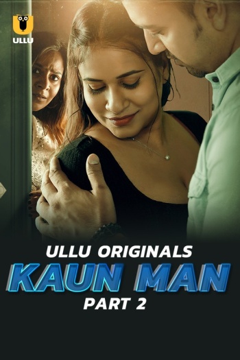 Kaun Man Part 2