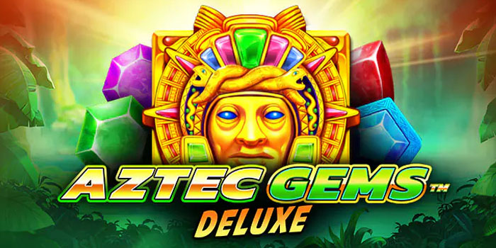 Tips Gacor Slot Aztec Gems Deluxe Tanpa Ribet
