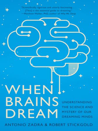 When Brains Dream: Understanding the Science and Mystery of Our Dreaming Minds (True EPUB)