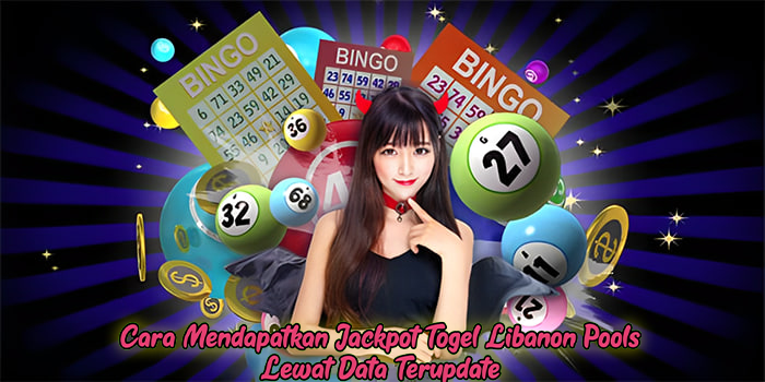 Cara Mendapatkan Jackpot Togel Libanon Pools Lewat Data Terupdate