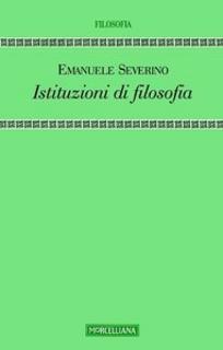 Emanuele Severino – Istituzioni di filosofia (2010)