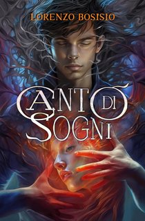 Lorenzo Bosisio - Canto di Sogni: Una storia d'amore fra realtà e sogno (2023)