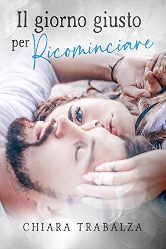 Chiara Trabalza – Il giorno giusto per ricominciare (2021)