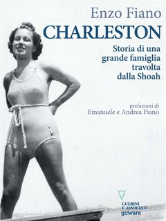 Enzo Fiano – Charleston.  Storia di una grande famiglia travolta dalla Shoah  (2021)
