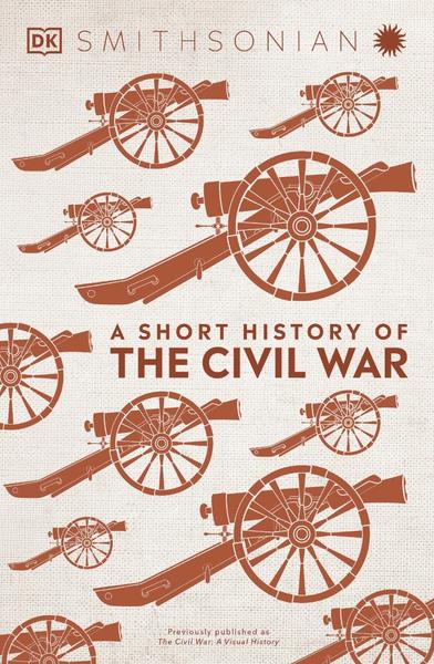 A Short History Of The Civil War By Dk (DK) A Short History Of The Civil War By Dk (DK)