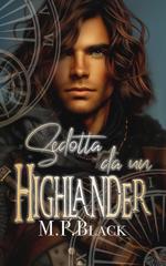 M. P. Black – Scottish Love Time Travel Vol. 3. Sedotta da un Highlander (2026)