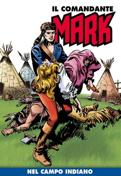 Il Comandante Mark a colori 034 - Nel campo indiano - Storie d'armi e d'eroi (2021)