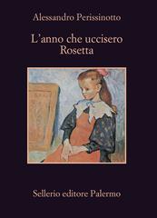 Alessandro Perissinotto – L’anno che uccisero Rosetta (2017)