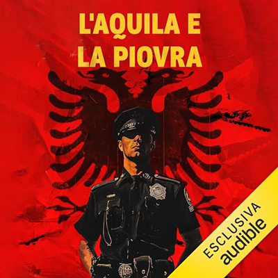 Gianni Palagonia - L'aquila e la piovra꞉ Un poliziotto italiano in missione in Albania (2024) (mp3 - 128 kbps)