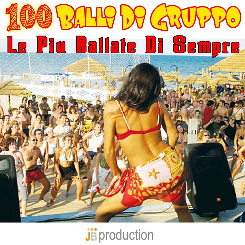 100 Balli Di Gruppo (Le Più Ballate Di Sempre) (Compilation, JB Production, 2017) FLAC