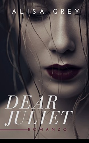 Alisa Grey - Dear Juliet (2016)
