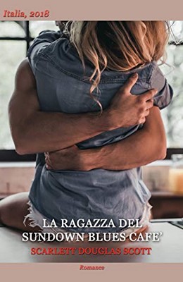 Scarlett Douglas Scott - La ragazza del Sundown Blues Cafè (2019)