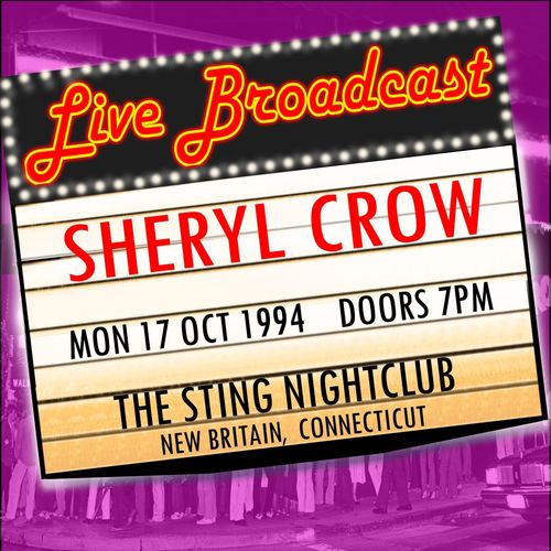 Sheryl Crow - Live Broadcast - 17th October 1994 The Sting Nightclub, New Britain Connecticut [Album] (Broadcast City, 2018) FLAC